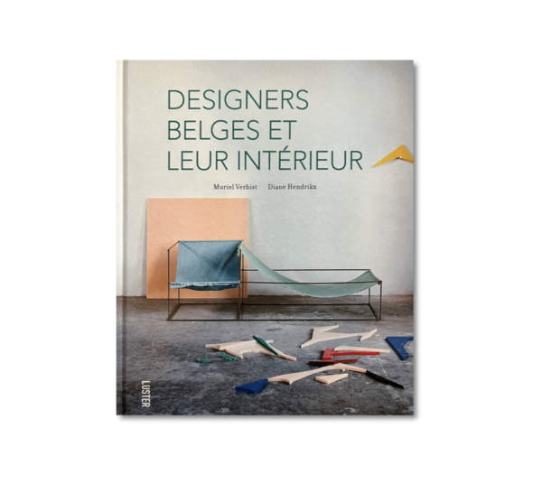 DESIGNERS BELGES ET LEUR INTERIEUR