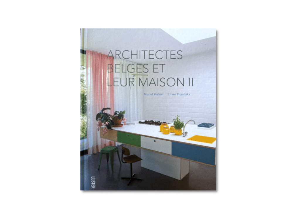 ARCHITECTES BELGES ET LEUR MAISON II