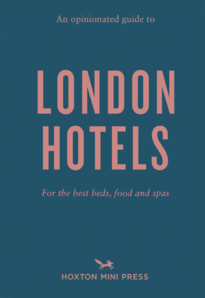 An Opinionated Guide to London Hotels