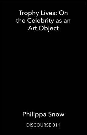 Trophy Lives : On the Celebrity as an Art