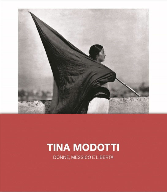 Tina Modotti - Donne, Messico e Libertà
