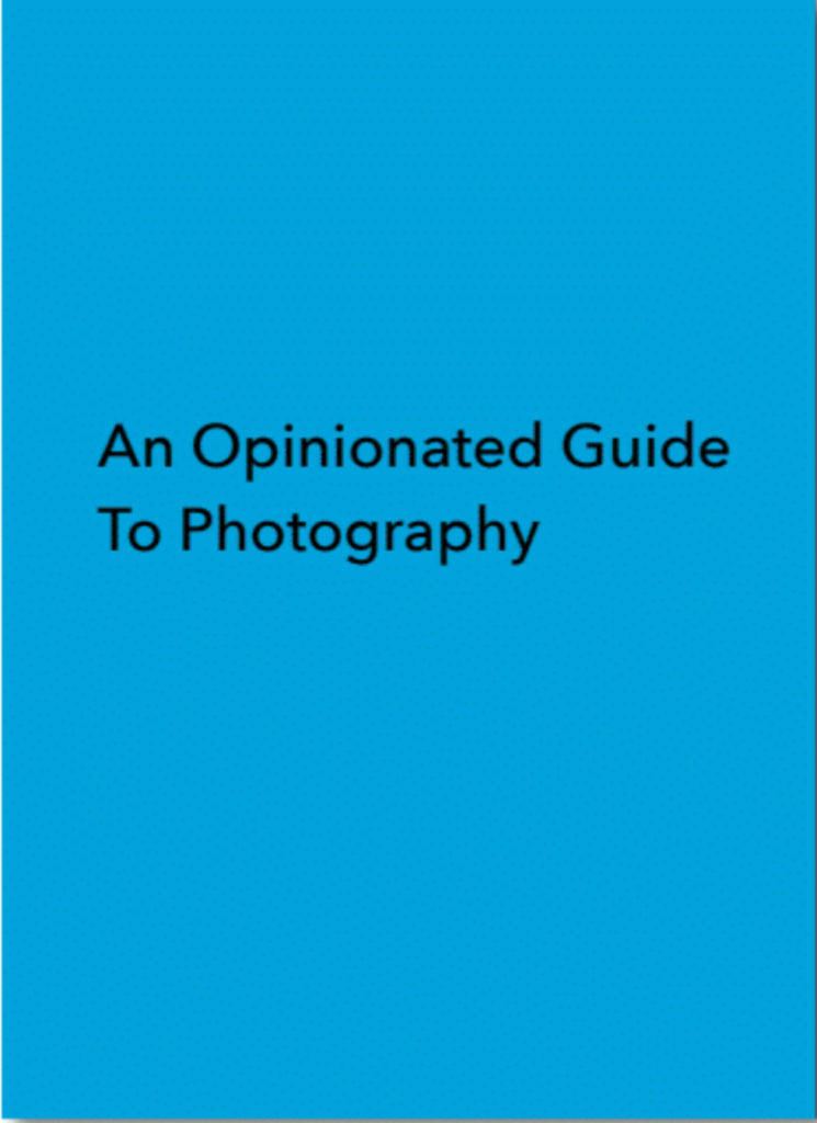 An Opinionated Guide to Photography