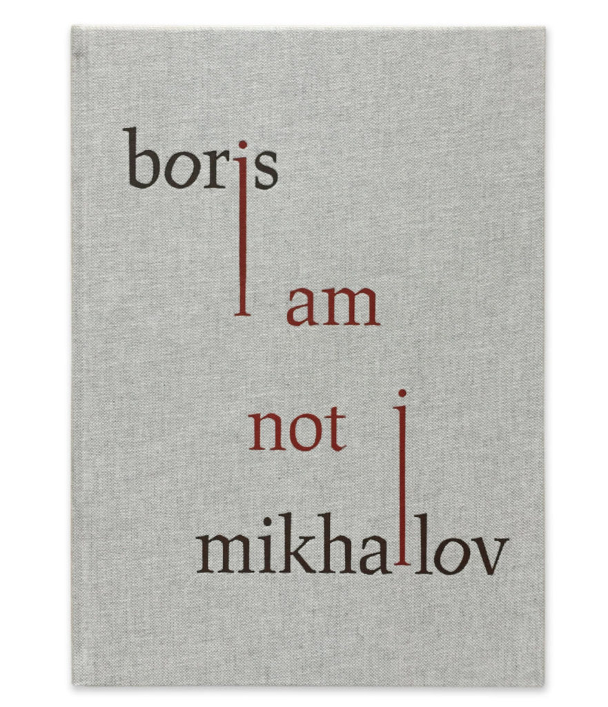 Boris Mikhailov - I Am Not I