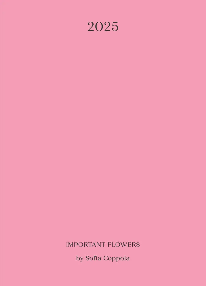 The Important Flowers - Planner 2025 by Sofia Coppola