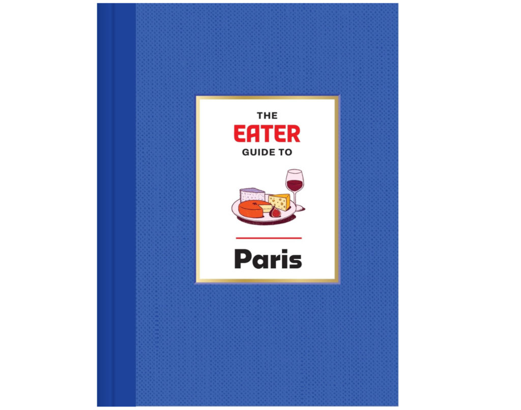 The Eater Guide to Paris