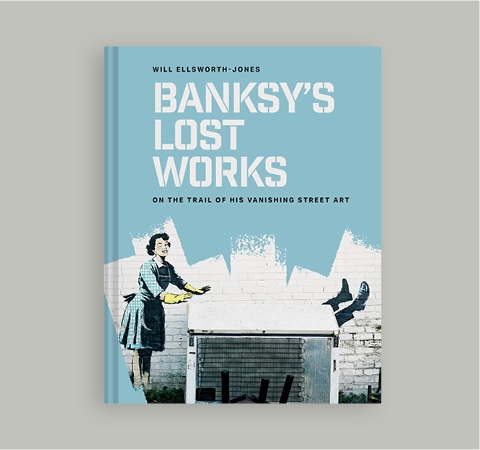Banksy’s Lost Works